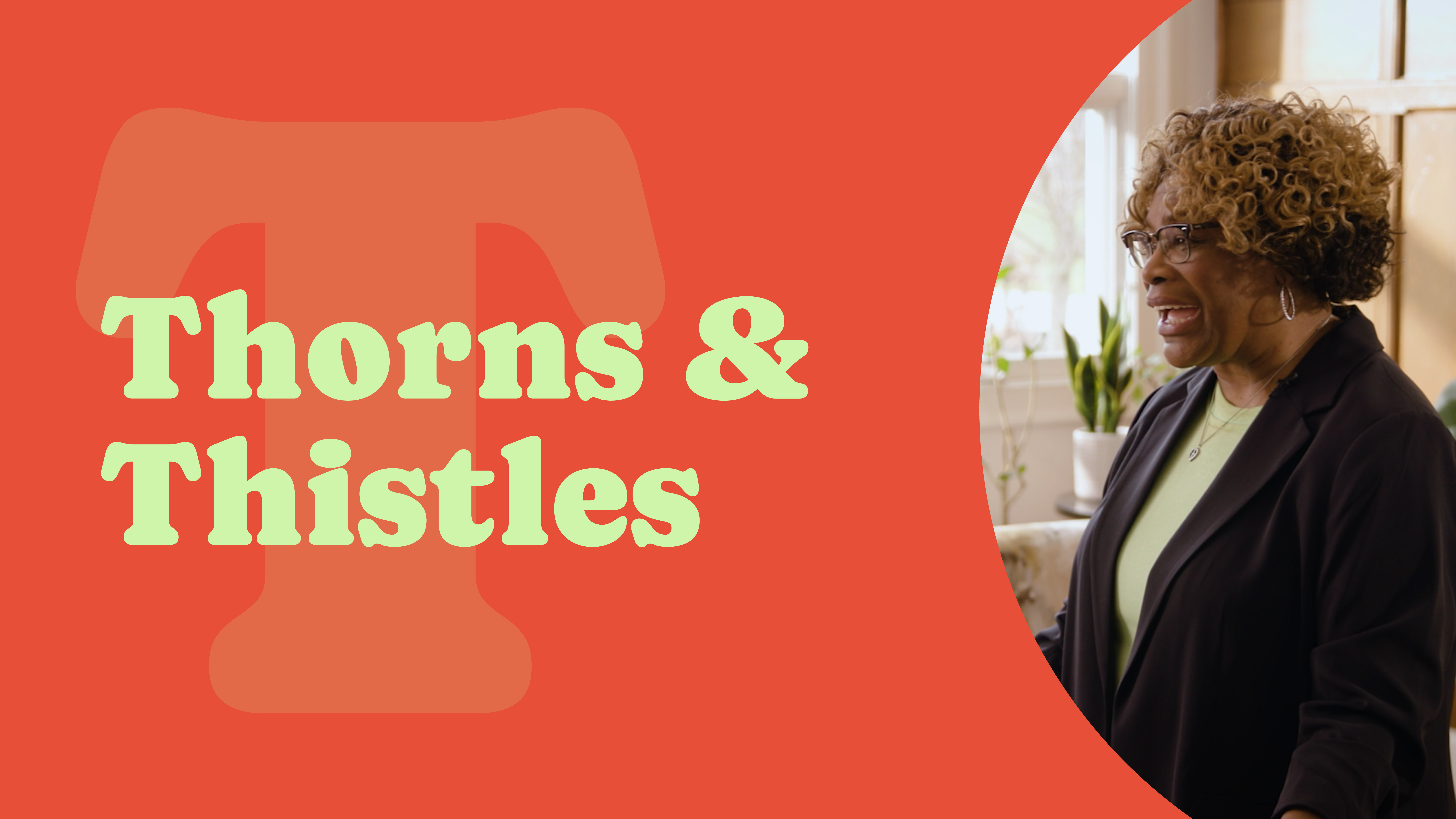 7 - T - Thorns and Thistles