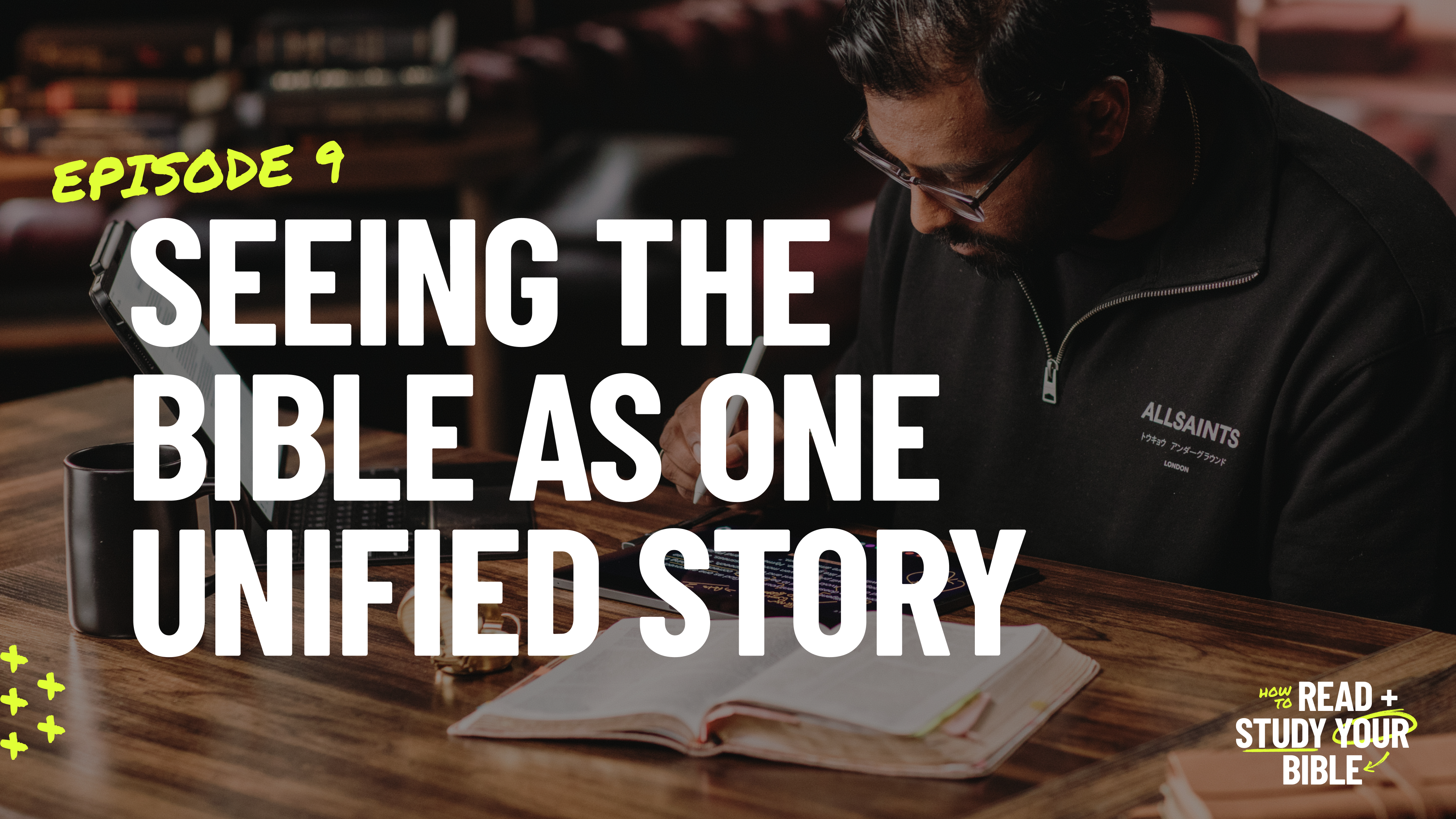 9 - Seeing The Bible As One Unified Story