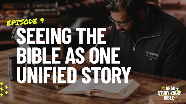 9 - Seeing The Bible As One Unified S...