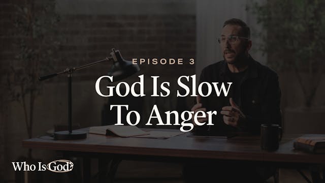 3 - God Is Slow To Anger