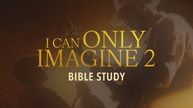 I Can Only Imagine 2 Bible Study