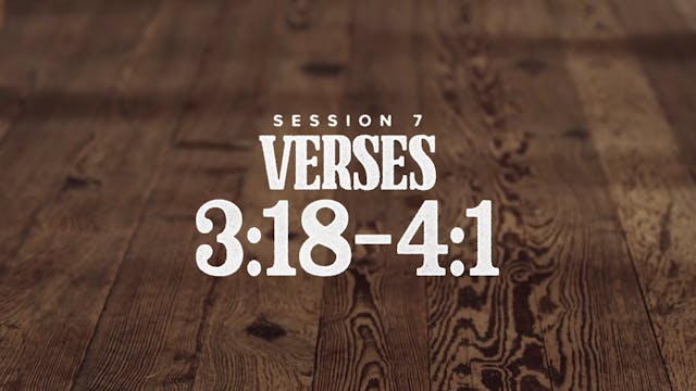 7 - Verses 3:18-4:1