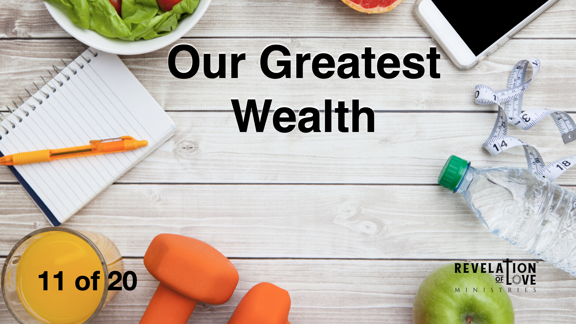 11 Our Greatest Wealth