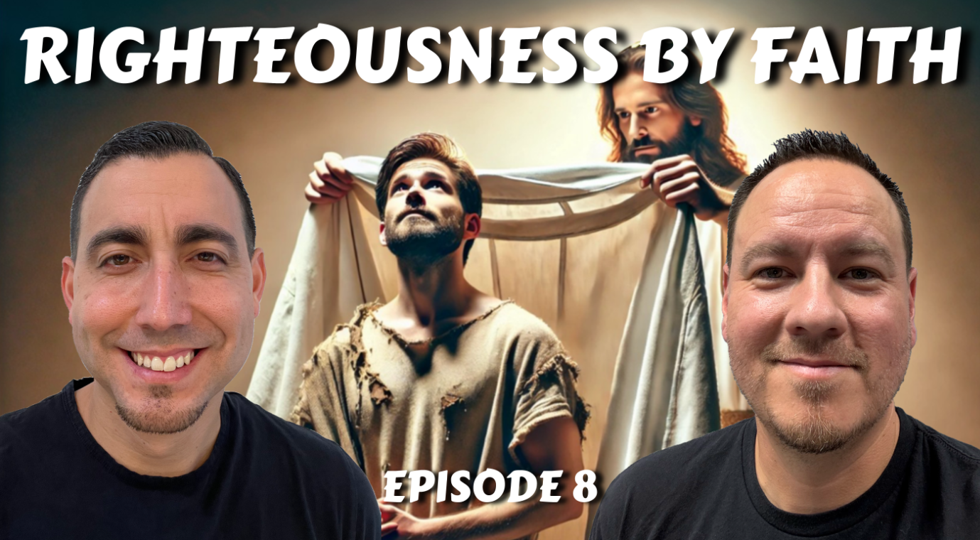 Episode 8 - Righteousness by Faith