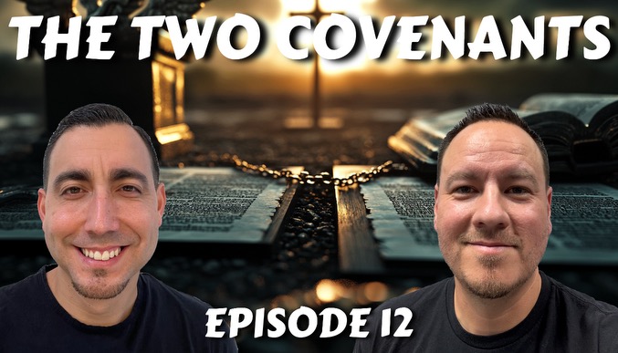 Episode 12 - The Two Covenants