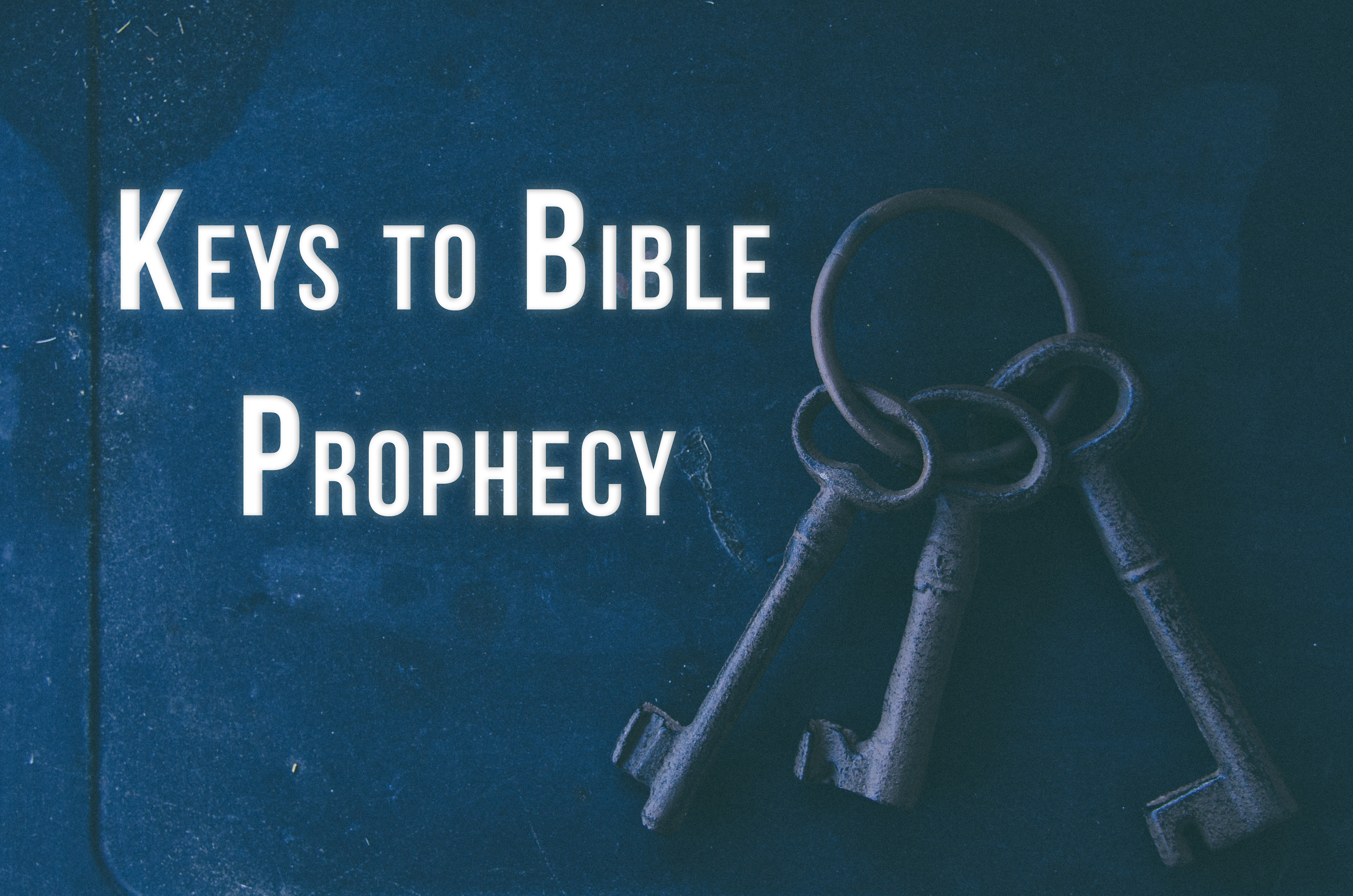 Keys to Bible Prophecy