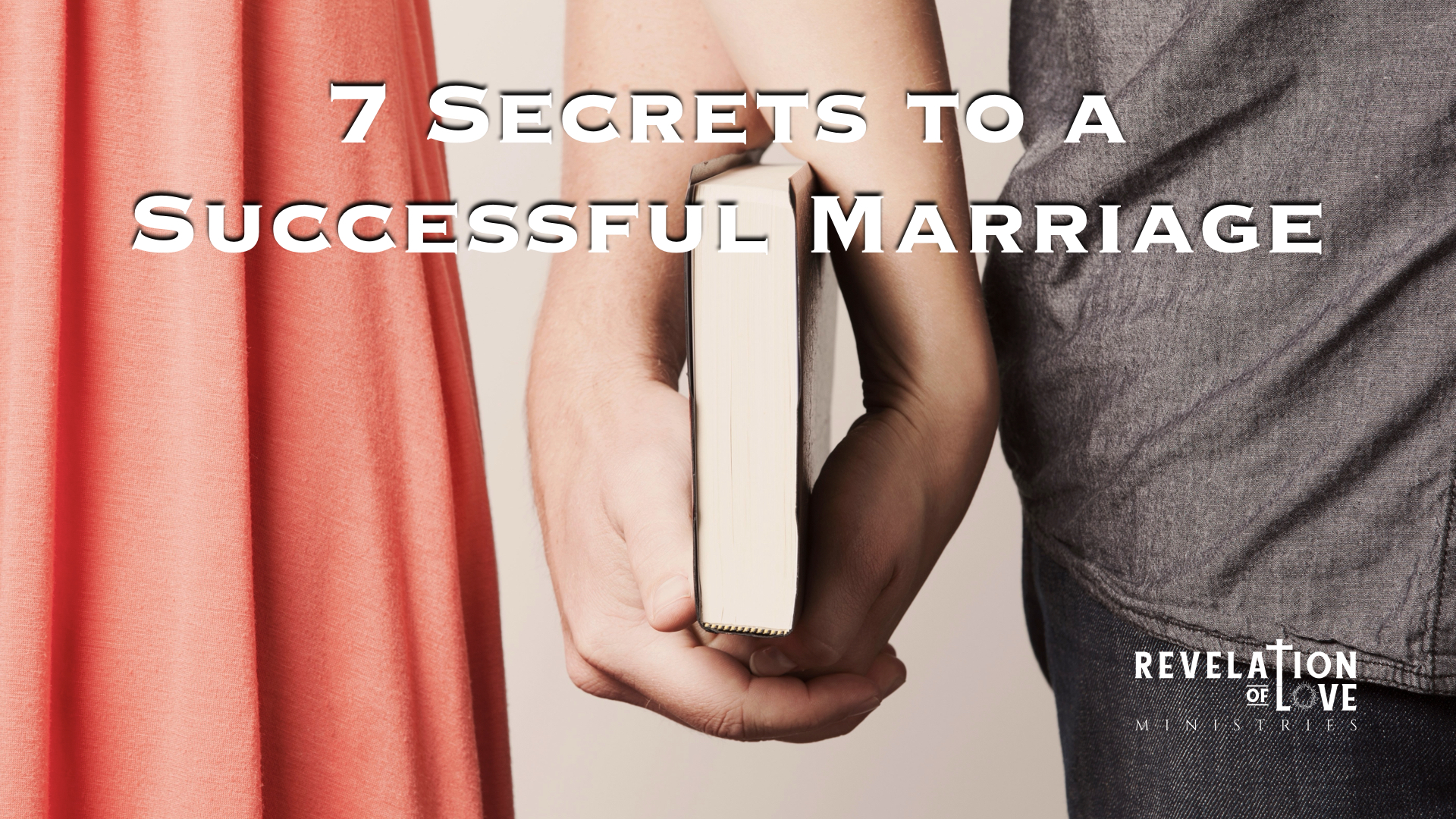 07 Secrets to a Successful Marriage