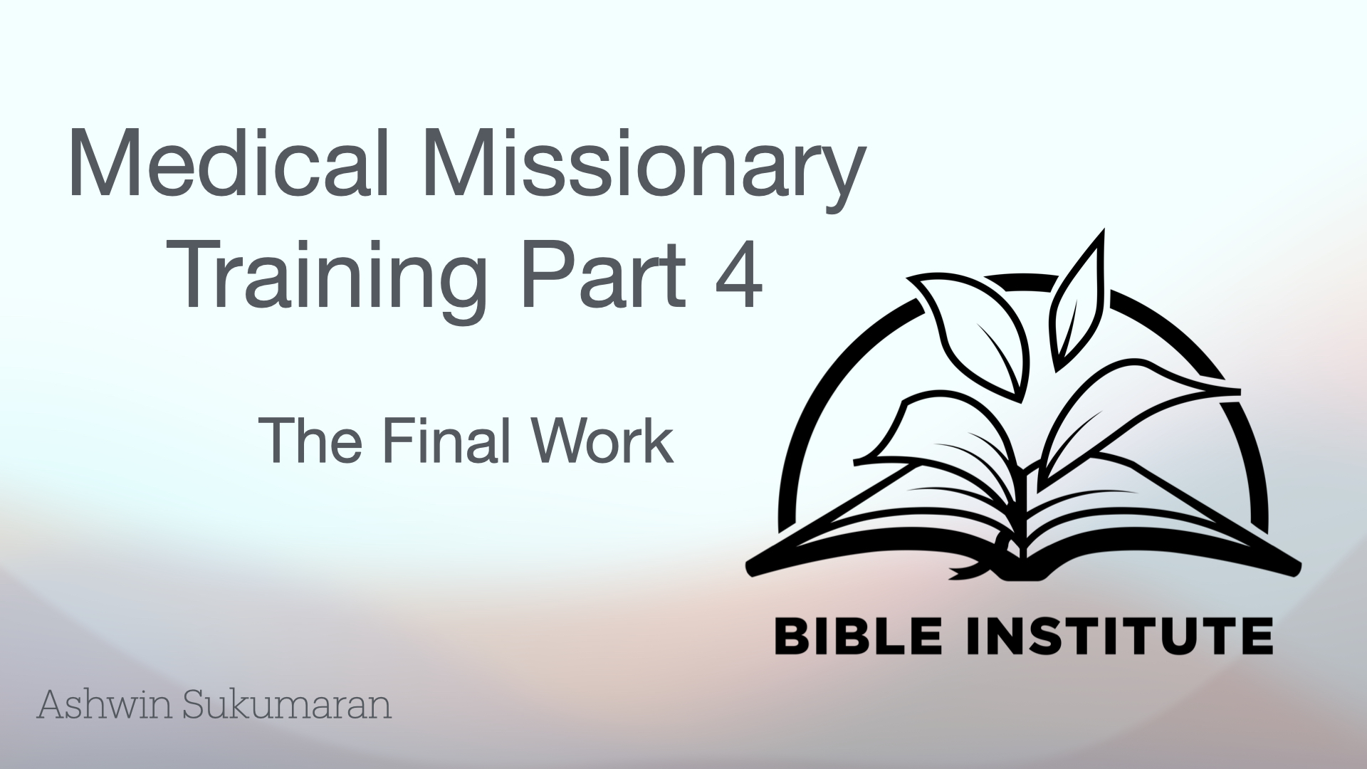 8 - Medical Missionary Training Part 4 - The Final Work