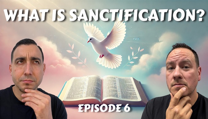 Episode 6 - What is Santification