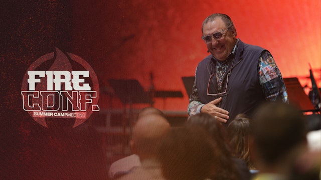 Fire Conference 2023 | Summer Campmeeting | Session 8