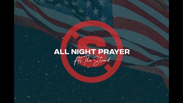 Day 609 of The Stand | All Night Prayer, Praise & Celebration | 6PM - 6AM 