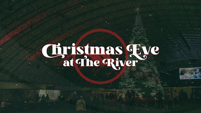 Christmas Eve at The River | Night 16...