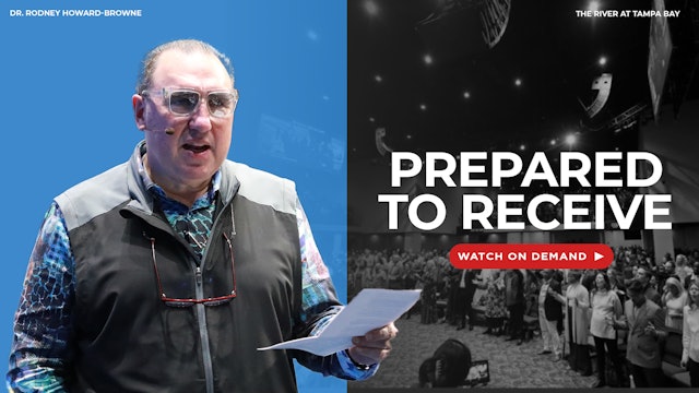 Prepared To Receive | The Main Event | The River Church