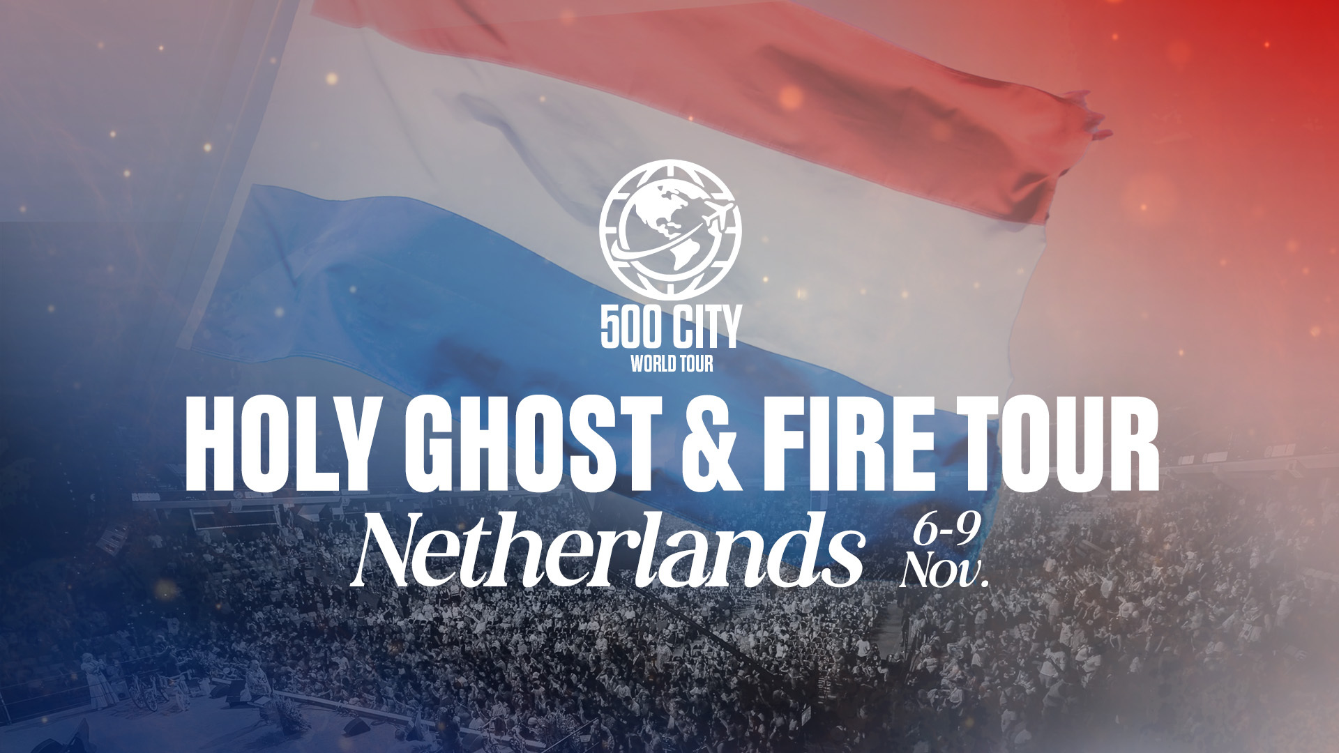 Netherlands Session 1 | Holy Ghost and Fire Tour