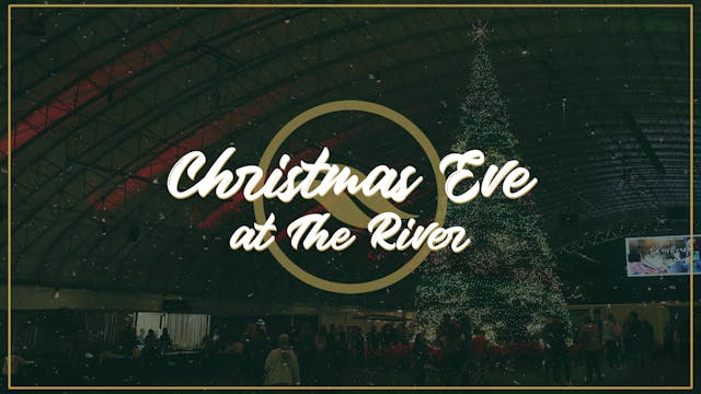 Christmas Eve at The River | Night 12...