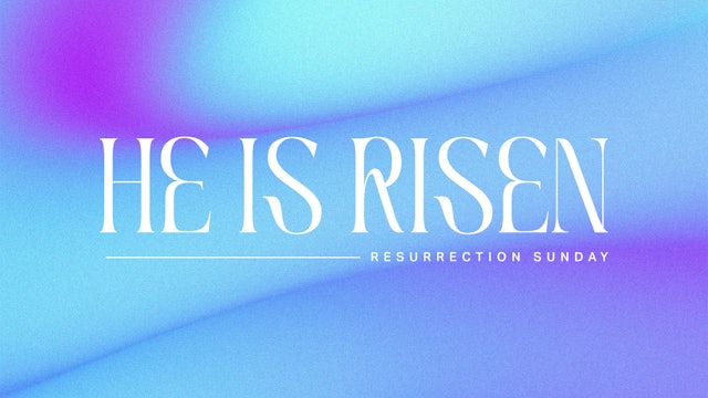 HE IS RISEN | The Main Event | The River Church