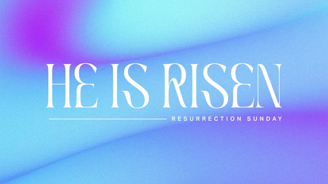 HE IS RISEN | The Main Event | The Ri...