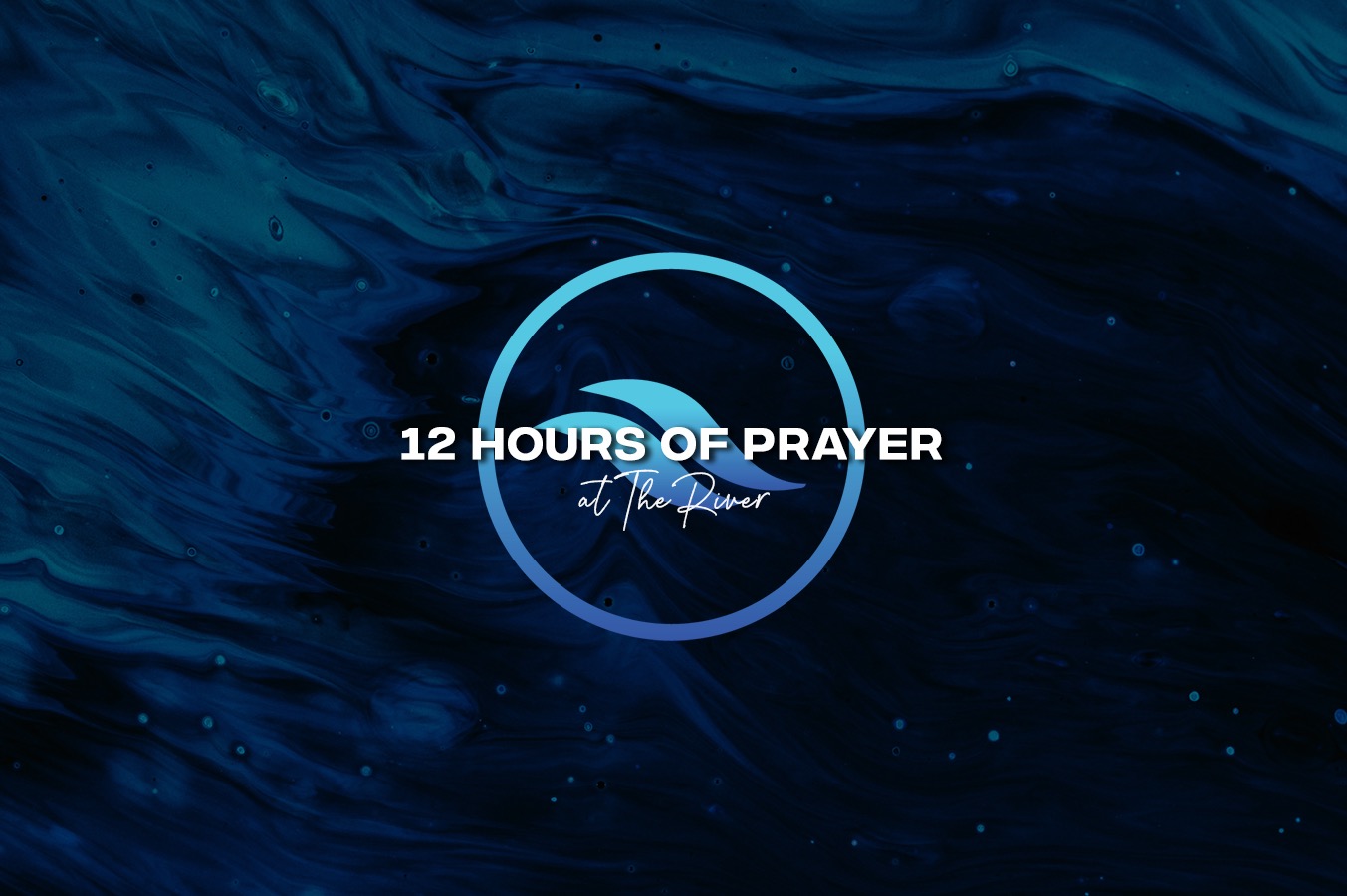12 Hours of Prayer at The River Church