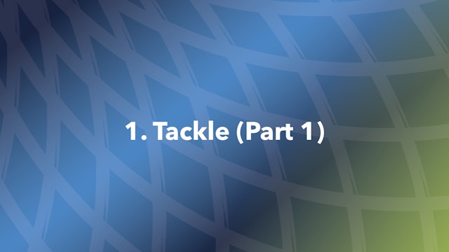 1. Tackle (Part 1)