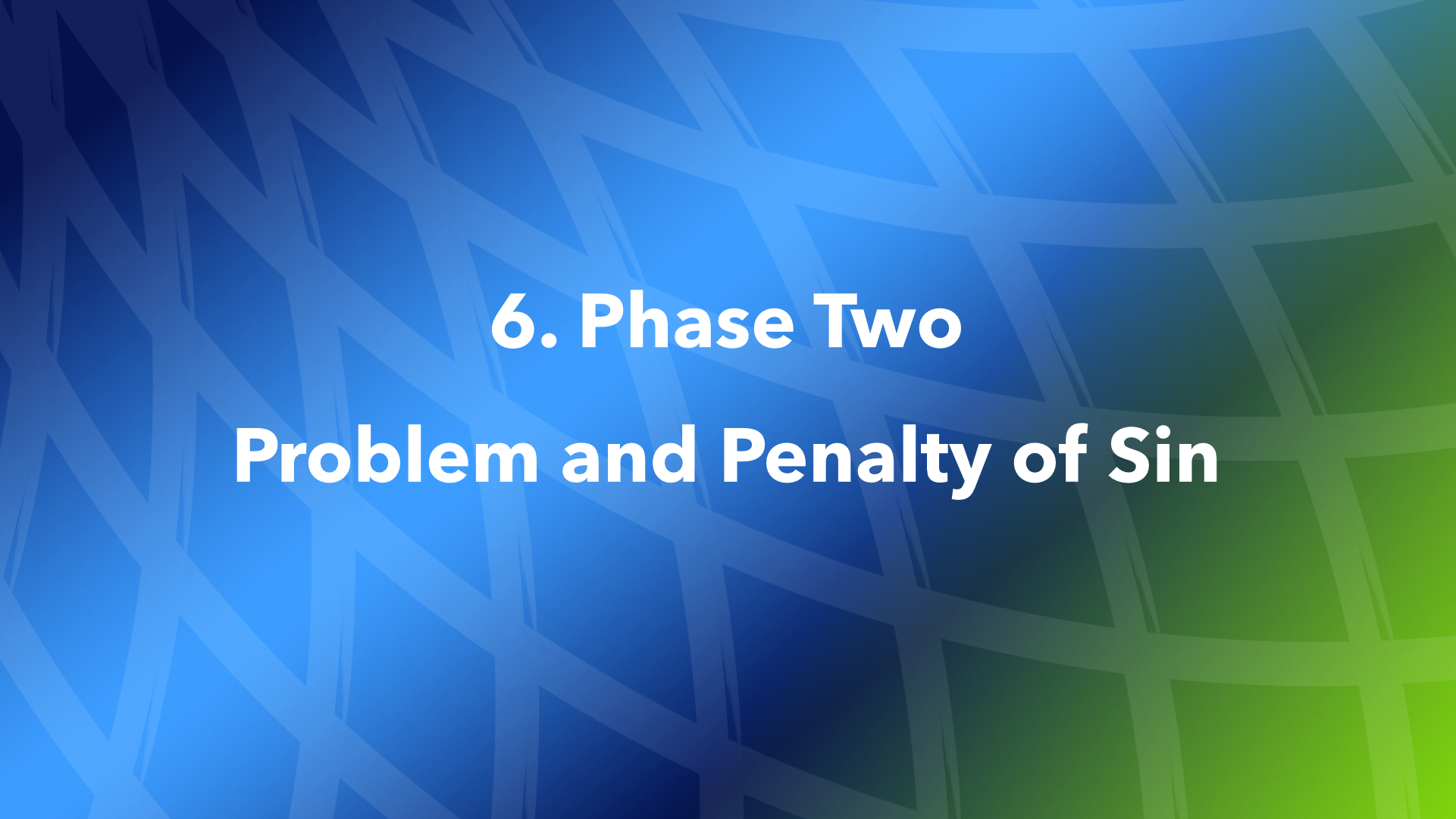6. Phase Two Problem and Penalty of Sin