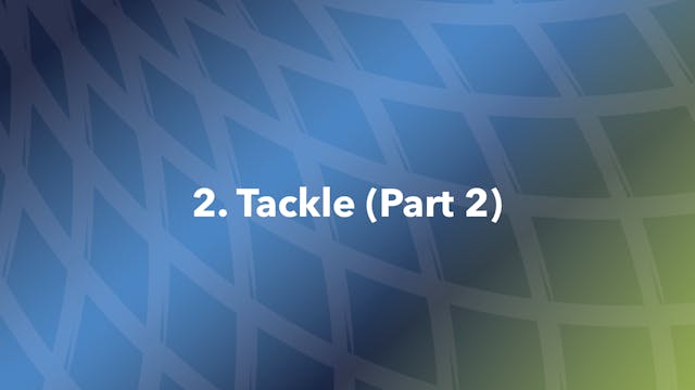2. Tackle (Part 2)