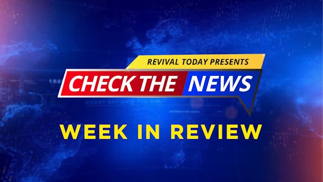 07.24 Check the News WEEK IN REVIEW!