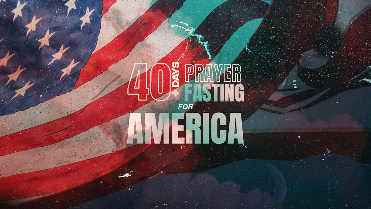 40 Days of Prayer & Fasting for America