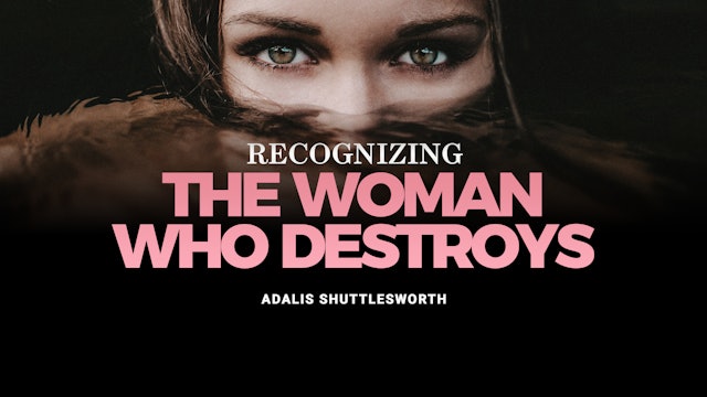 Recognizing The Woman Who Destroys