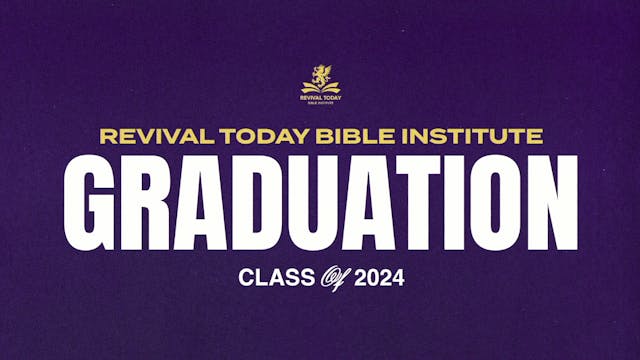 2024 Revival Today Bible Institute Gr...