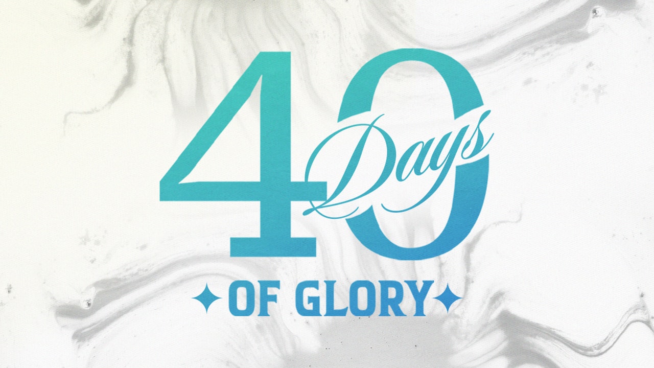 40 Days of Glory