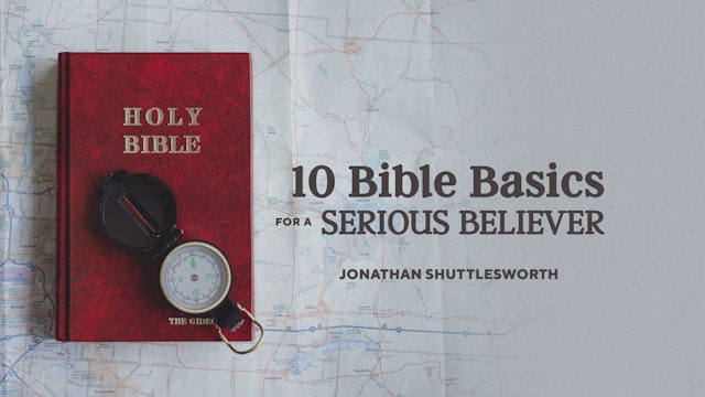 10 Bible Basics for Serious Believers Part 1