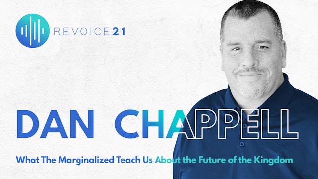 Session 4 \ Dan Chappell: What the Marginalized Teach Us...
