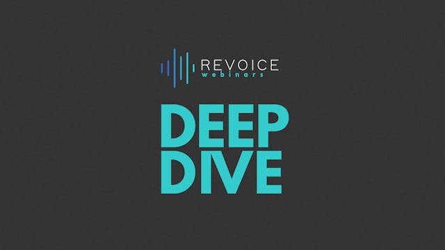 Revoice Webinars: Deep Dive