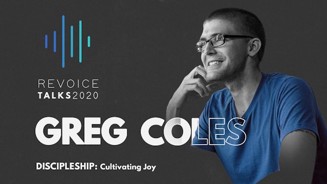 Discipleship: Greg Coles \ Cultivating Joy