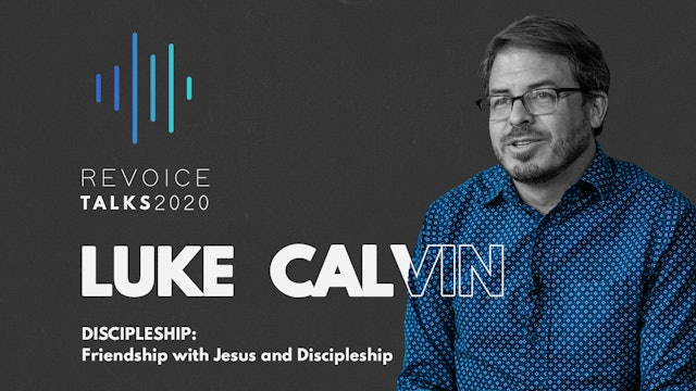 Discipleship: Luke Calvin \ Friendship with Jesus and Discipleship
