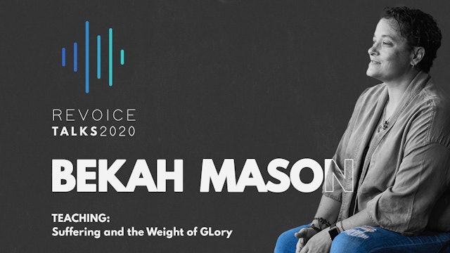 Teaching: Bekah Mason \ Suffering and the Weight of Glory