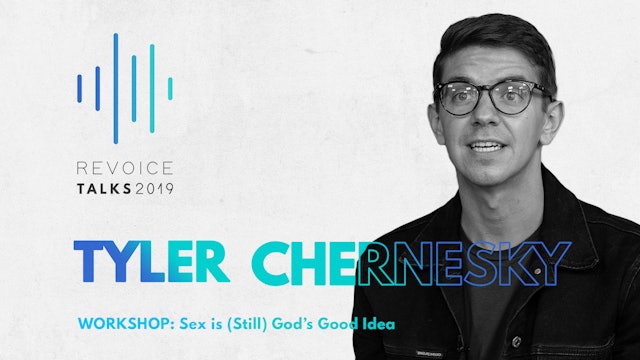 Workshop \ Tyler Chernesky: Sex is (Still) God's Good Idea