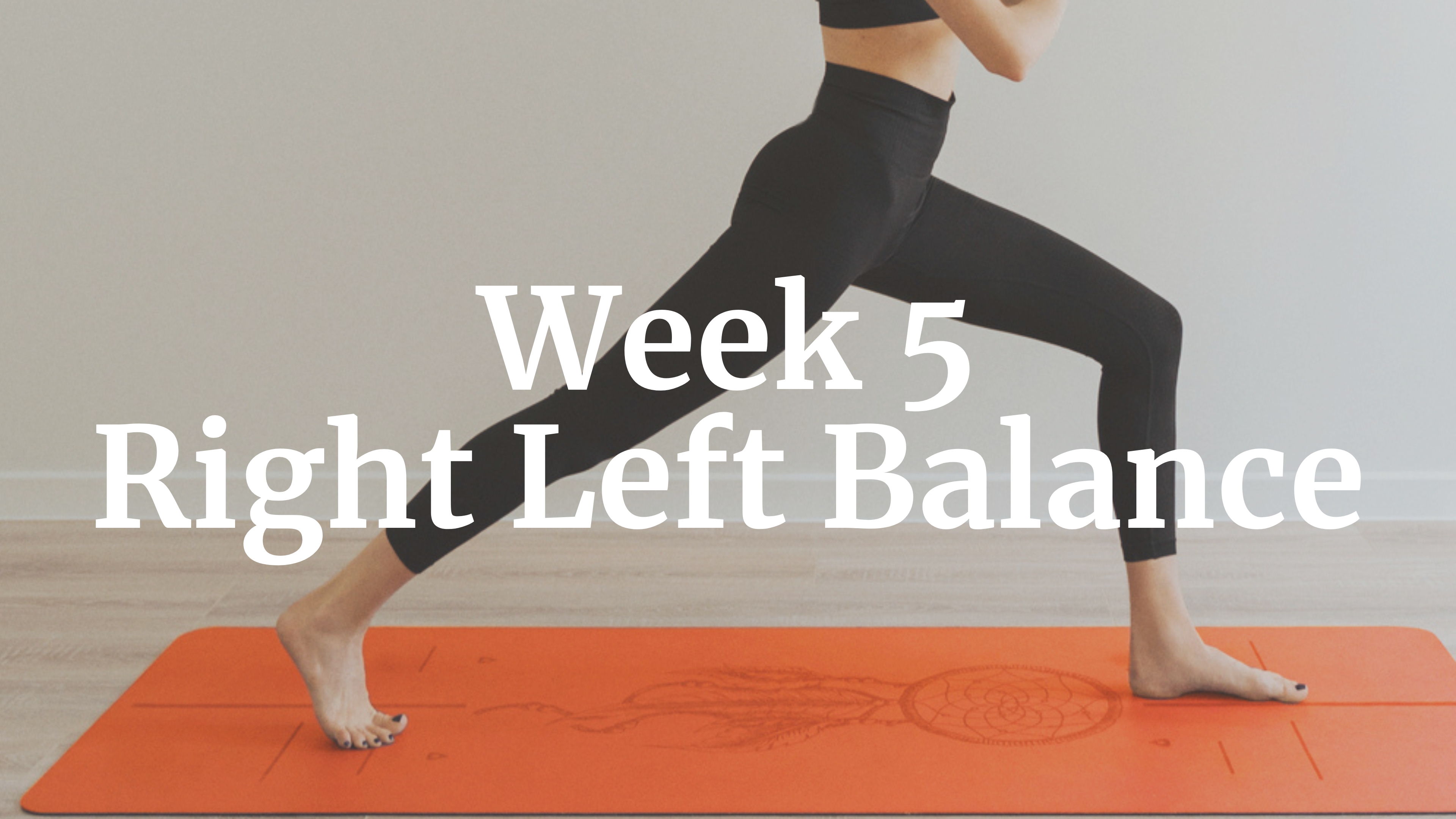 WEEK 5 : RIGHT-LEFT BALANCE - Revolution Motherhood