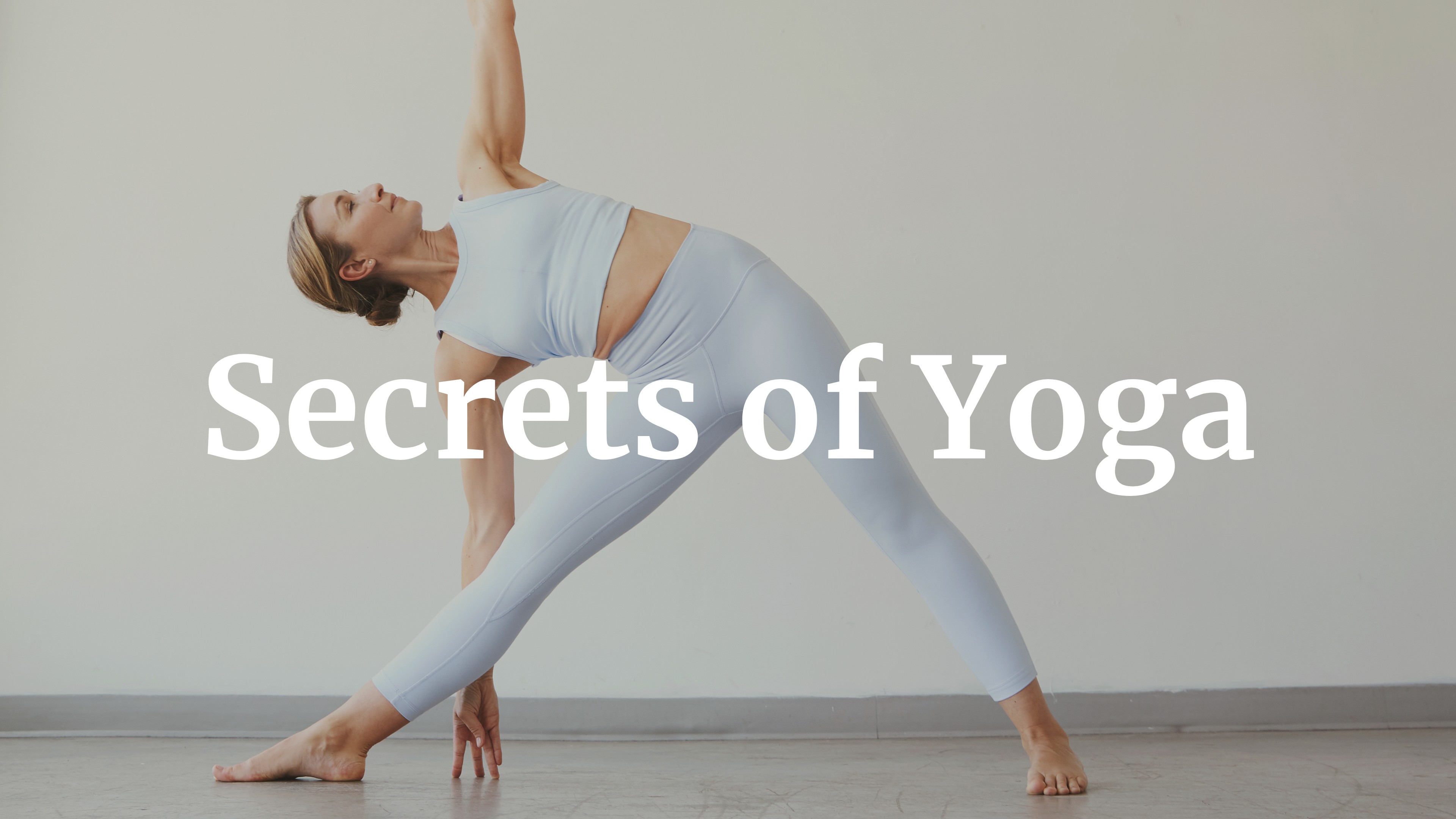 WEEK 3 : Learn how to actually do yoga
