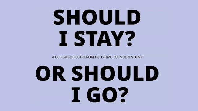 Should I Stay or Should I Go? A designer’s leap from full-time to independent