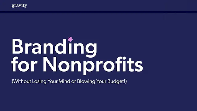 Branding for Nonprofits (Without Losing Your Mind or Blowing Your Budget!)