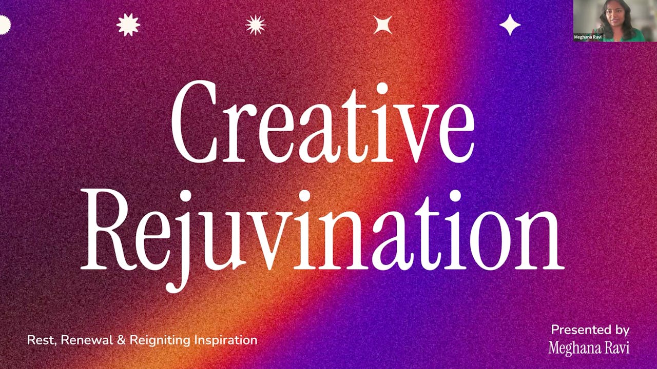 Creative Rejuvenation: Rest, renewal & inspiration