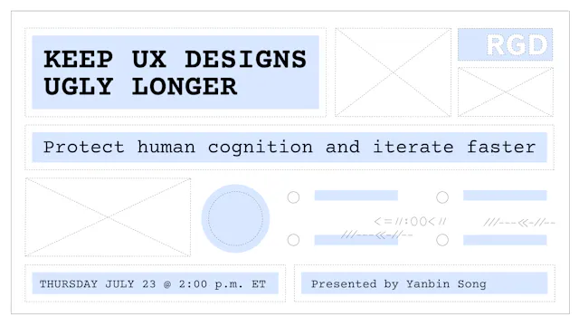 Keep UX Designs Ugly Longer