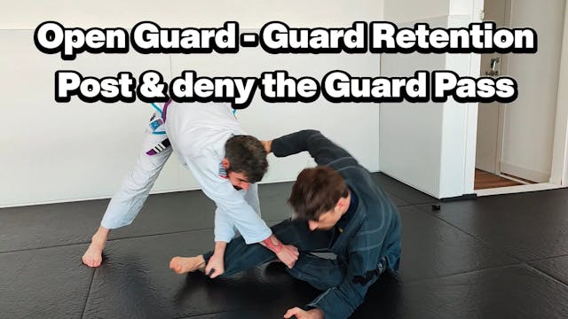 Open Guard - Retention - Post & Deny ...