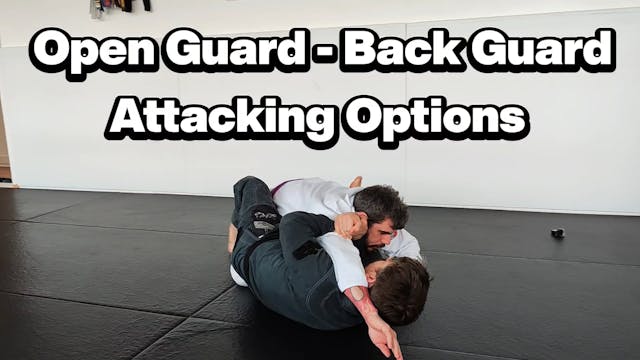 Open Guard - Back Guard - Attacking O...