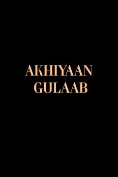 Akhiyaan Gulaab