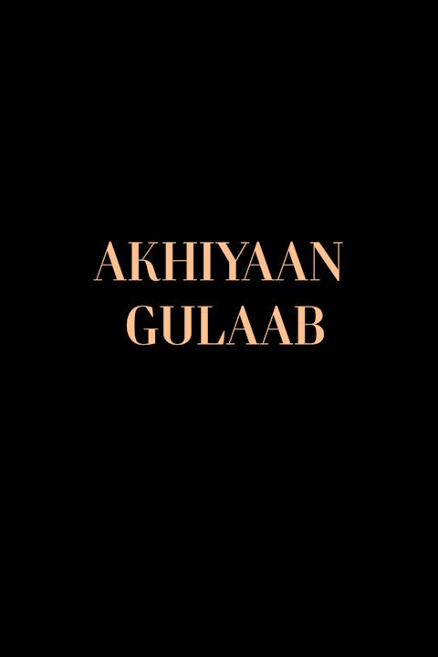 Akhiyaan Gulaab