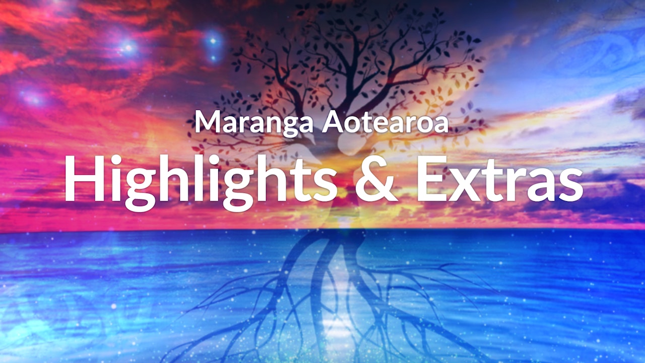 Highlights & Extras - Maranga Aotearoa