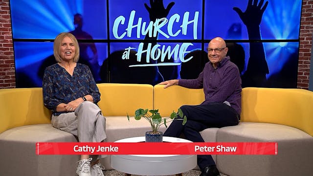 7. Church At Home - Cathy and Peter -...