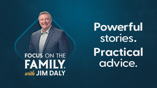 Focus on the Family with Jim Daly